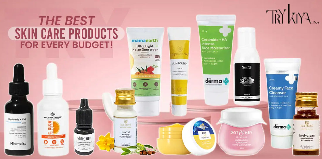 Try The Best Skin Care Products For Every Budget TryKiya